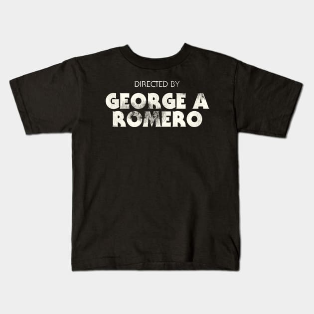 Directed by George A Romero Kids T-Shirt by darklordpug